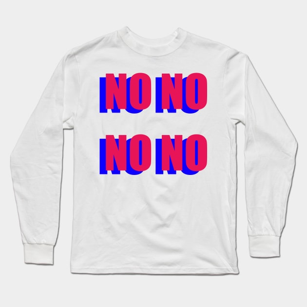 No No No No Repeat Long Sleeve T-Shirt by PossumPosse